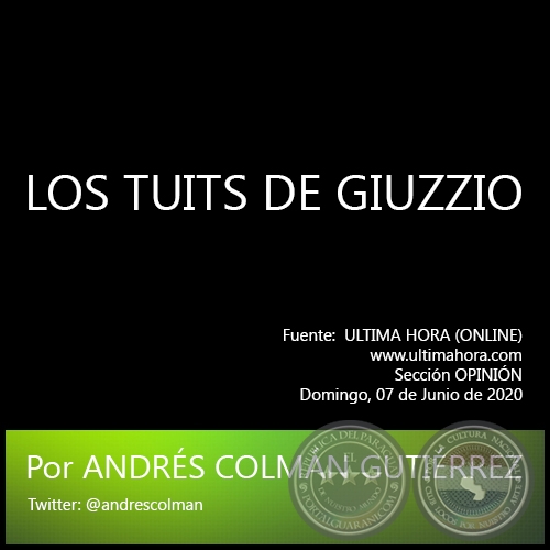 LOS TUITS DE GIUZZIO - Por ANDRÉS COLMÁN GUTIÉRREZ - Domingo, 07 de Junio de 2020